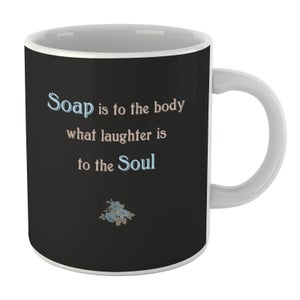 Soap Is To The Body What Laughter Is To The Soul Mug