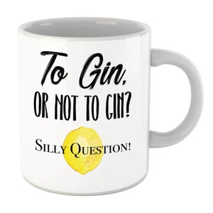 To Gin Or Not To Gin? Silly Question Mug