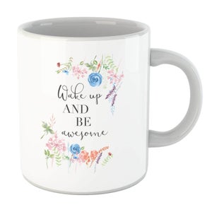 Wake Up And Be Awesome With Flowers Mug