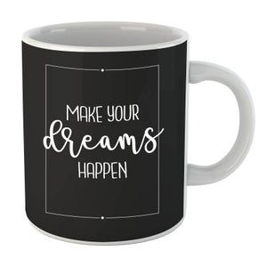 Make Your Dreams Happen Mug