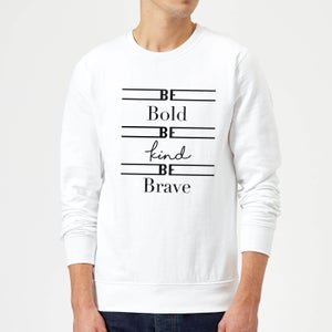 Candlelight Be Bold Be Kind Be Brave Sweatshirt - White