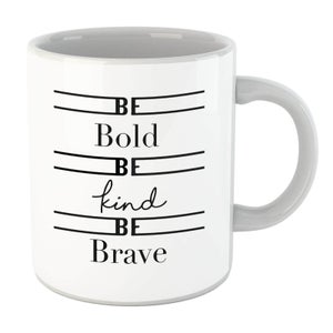 Be Bold Be Kind Be Brave Mug