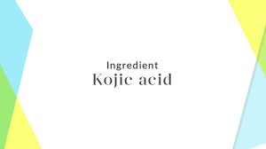 Ingredient Focus: Kojic Acid