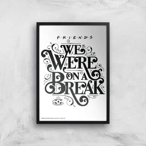 Friends We Were On A Break Giclee Art Print