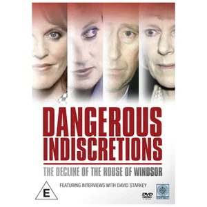 Dangerous Indiscretions: The Downfall of the House of Windsor