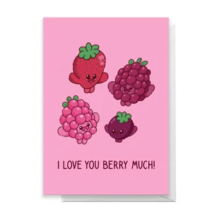 I Love You Berry Much Greetings Card