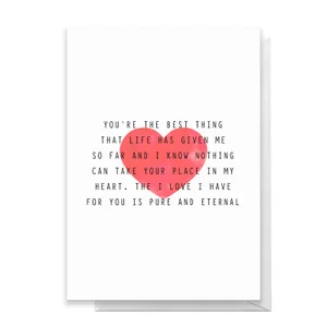 Your The Best Thing Life Has Given Me Greetings Card