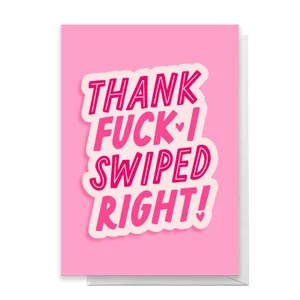 Thank Fuck I Swiped Right Greetings Card
