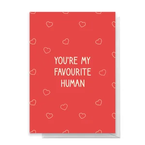 You're My Favourite Human Greetings Card