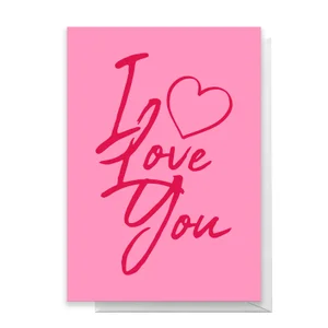 I Love You Greetings Card