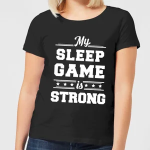 My Sleep Game is Strong Women's T-Shirt - Black