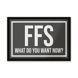 FFS What Do You Want Now? Entrance Mat