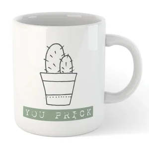 You Prick Mug
