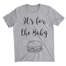 'It's For The Baby' T-Shirt