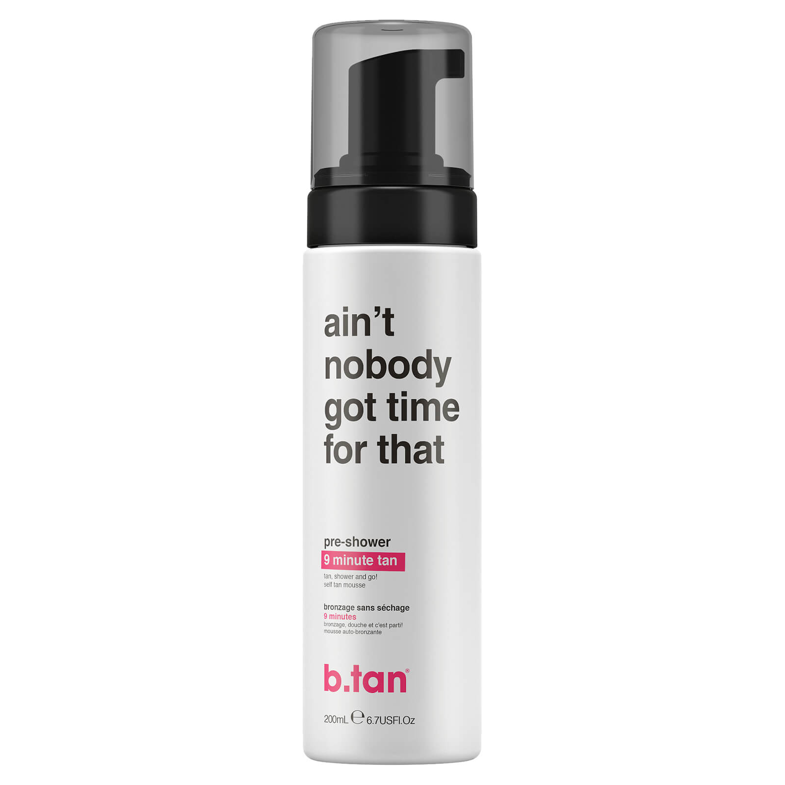 B.Tan Ain't Nobody Got Time for Dat! Pre-Shower 9 Minute Tan Mousse