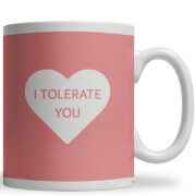 I Tolerate You Ceramic Mug