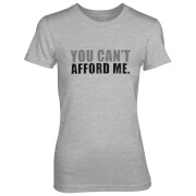 You Can't Afford Me Women's Grey T-Shirt