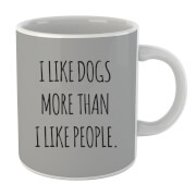 I Like Dogs More Than People Mug