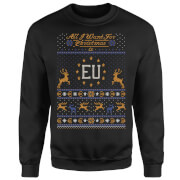 All I Want For Christmas Is EU Black Sweatshirt