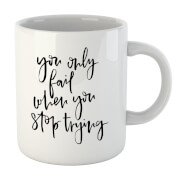 PlanetA444 You Only Fail When You Stop Trying Mug