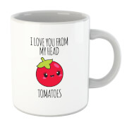 I Love You From My Head Tomatoes Mug