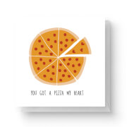You Got A Pizza My Heart Square Greetings Card (14.8cm x 14.8cm)