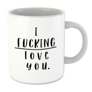 I Fucking Love You Mug