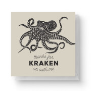 Thanks For Kraken On With Me Square Greetings Card (14.8cm x 14.8cm)
