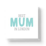 Best Mum In London Square Greetings Card (14.8cm x 14.8cm)