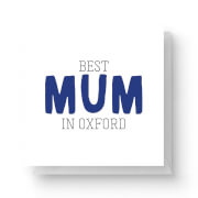 Best Mum In Oxford Square Greetings Card (14.8cm x 14.8cm)
