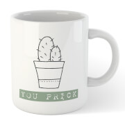 You Prick Mug