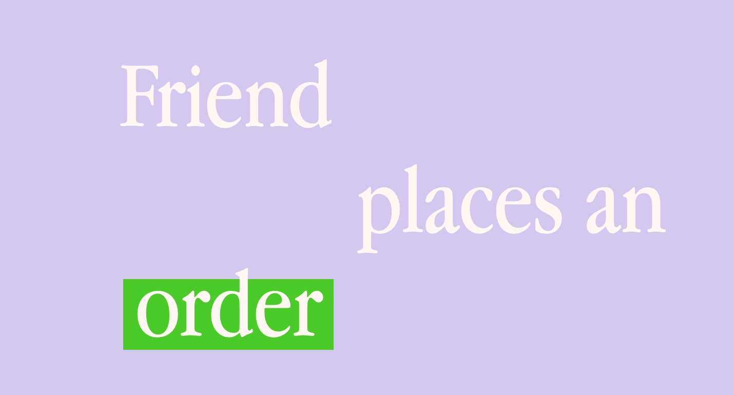 Step 2: Friend Places Order