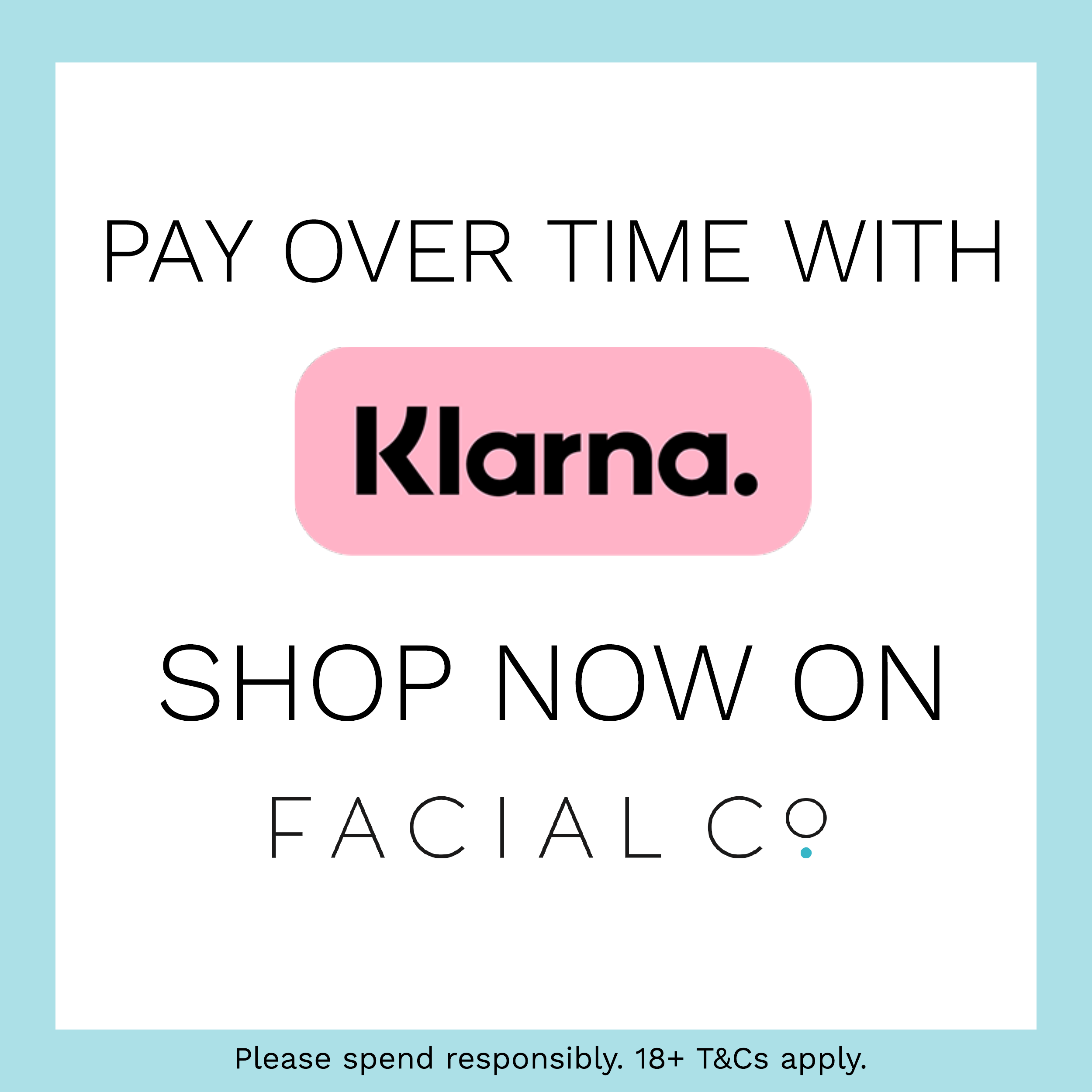 Shop Now, Pay Later with Klarna | Facial Co