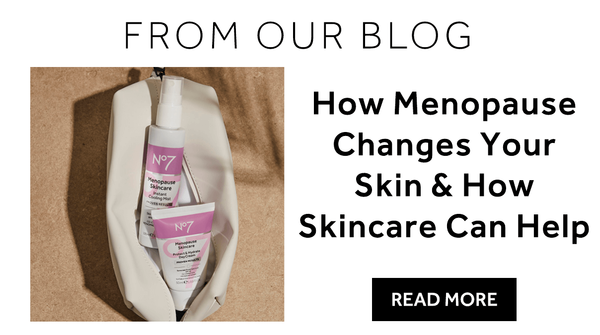 Your No7 Menopause Skincare Offer is Ending Soon... No7 Beauty UK