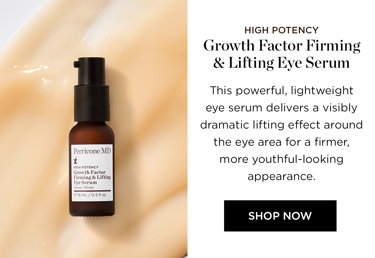 HIGH POTENCY GROWTH FACTOR FIRMING AND LIFTING EYE SERUM