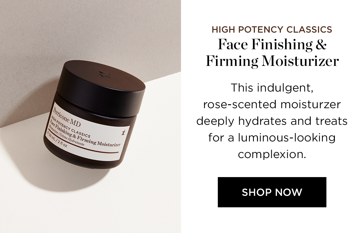 HIGH POTENCY FACE FINISHING AND FIRMING MOISTURIZER