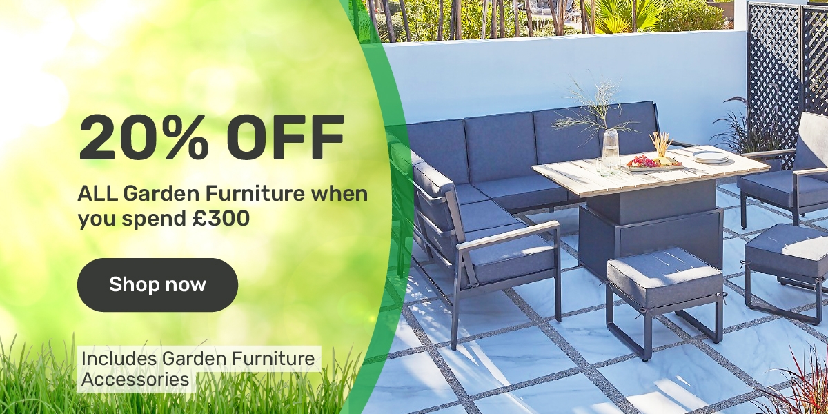 20% OFF ALL Garden Furniture when you spend £300
