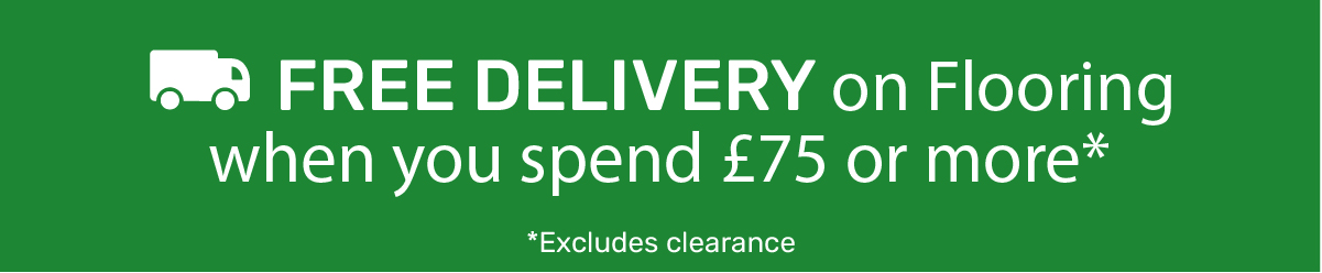 FREE DELIVERY on  Flooring when you spend £75. Selected lines only.