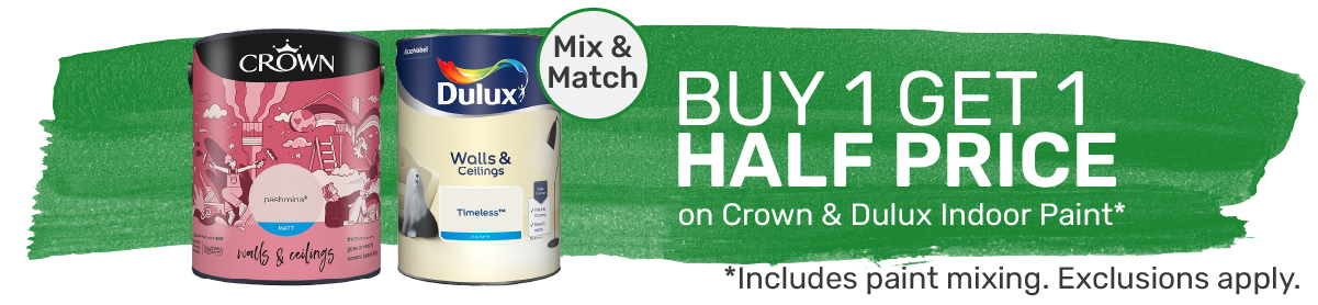 Buy one get one half price on Crown and Dulux Paint