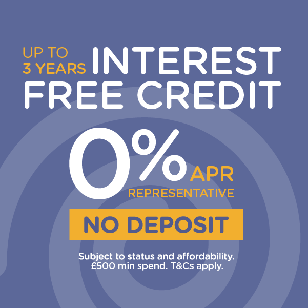 Up to 3 years interest free credit 0% APR Representative, No Deposit. Subject to status and affordability £500 min spend, T&Cs apply.