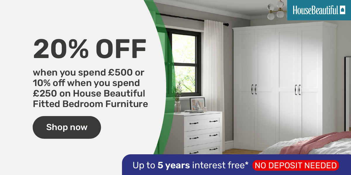 10% off when you spend£250 or 20% off when you spend £500 on House Beautiful Fitted Bedroom Furniture
