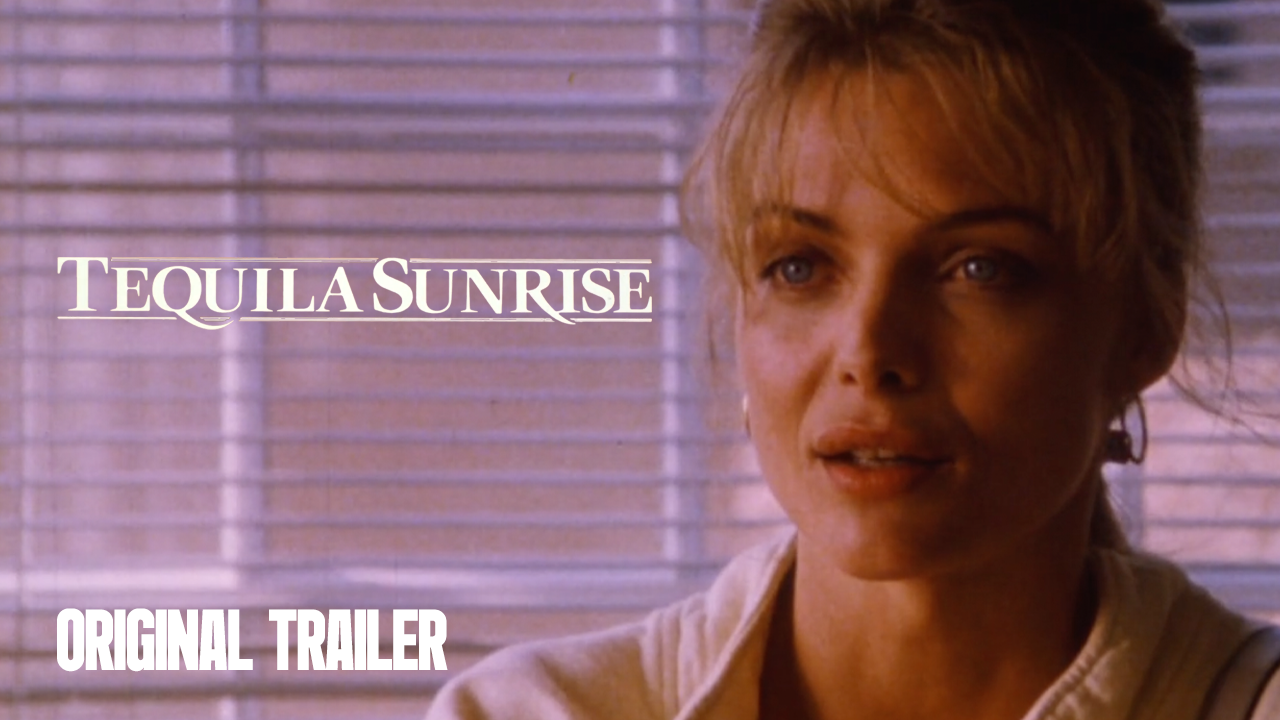 Thumbnail for Tequila Sunrise | Original Trailer | Robert Towne, 1988