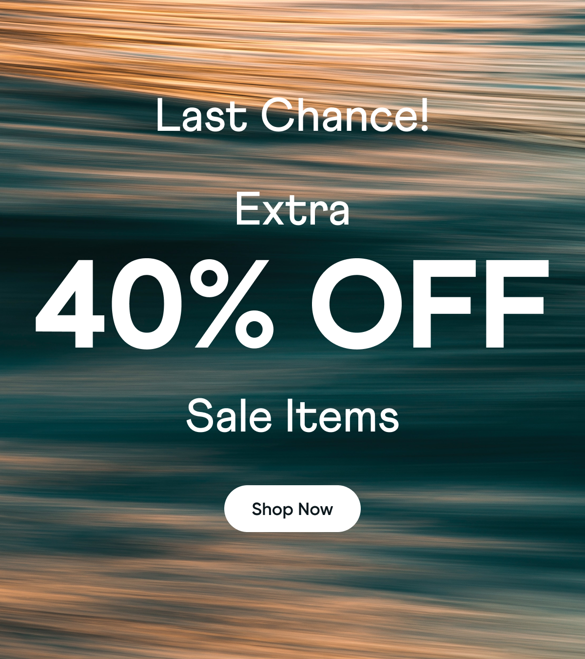 Last Chance! Extra 40% off Sale Items