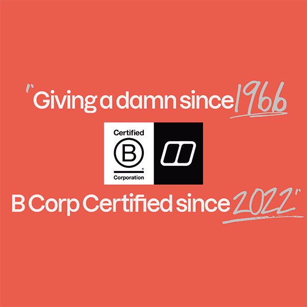 "Giving a damn since 1966, B Corp certified since 2022."
