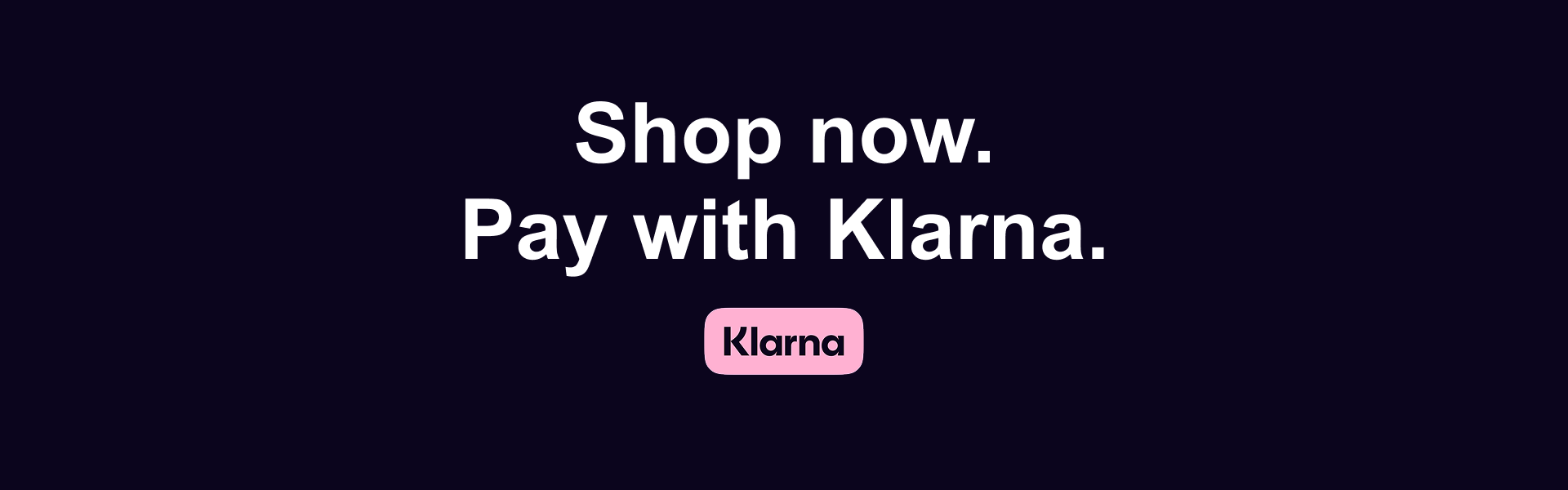 Shop Now. Pay in 3 with Klarna