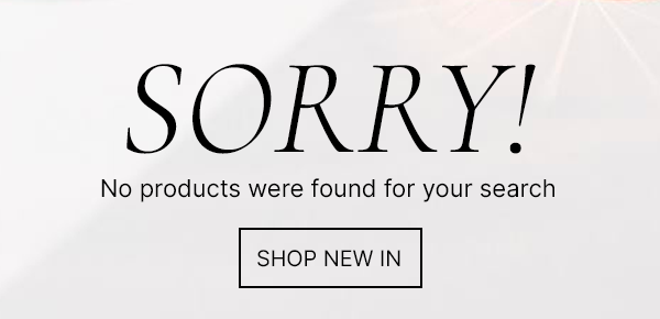 Sorry! No products were found for your search, shop new in