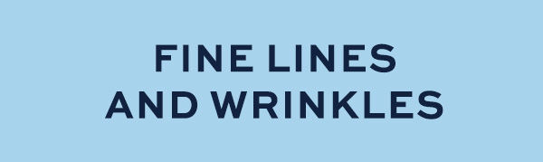 Fine lines & wrinkles
