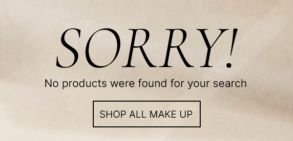 Sorry! No products were found for your search, shop all make up