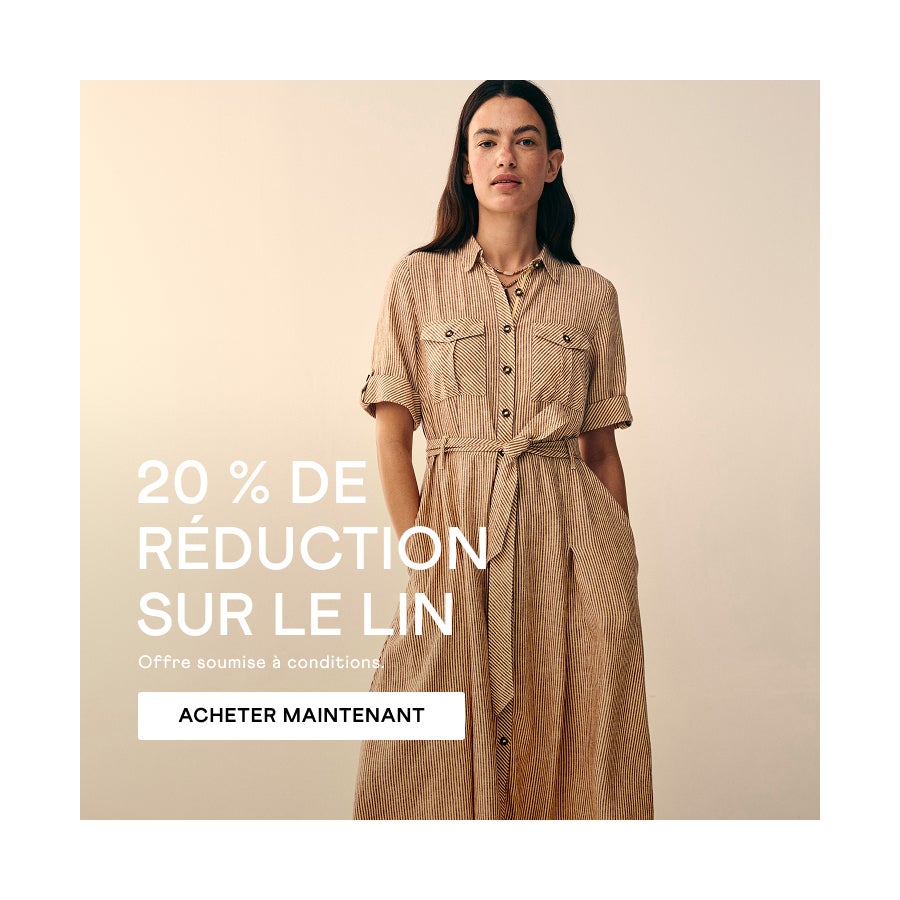 20 % DE RÉDUCTION SUR LE LIN. Offre soumise à conditions. ACHETER MAINTENANT