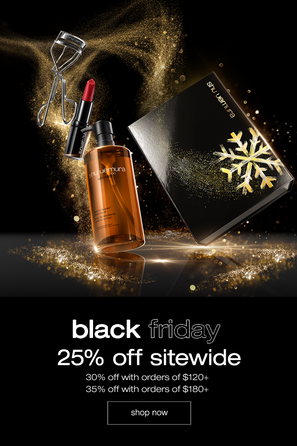 black friday 25% off sitewide. 30% off with orders of $120+. 35% off with orders of $180+. shop now.